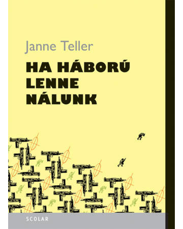 Kniha Ha háború lenne nálunk - Janne Teller,Szilvia Weyer,Andrea Illés