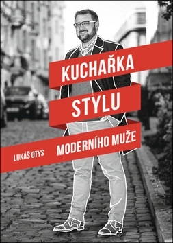 Kuchařka stylu moderního muže - Lukáš Otys