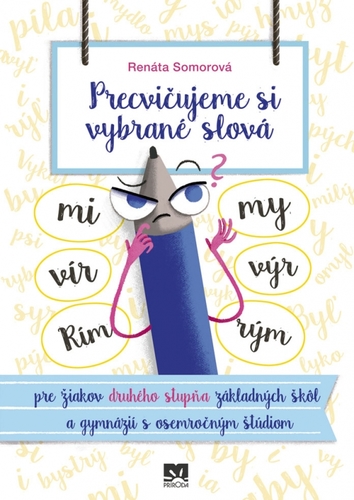 Precvičujeme si vybrané slová - pre žiakov druhého stupňa základných škôl a gymnázií s osemročným štúdiom 2. vydanie - Renáta Somorová