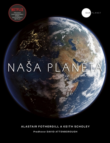 Naša planéta - Alastair Fothergill,Keith Scholey,Milan Thurzo