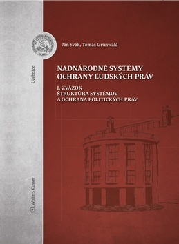 Nadnárodné systémy ochrany ľudských práv - Ján Svák,Tomáš Grűnwald