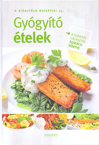 Gyógyító ételek - A Kisalföld receptjei 15.