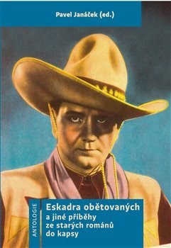 Kniha Eskadra obětovaných a jiné příběhy ze starých románů do kapsy - Pavel Janáček