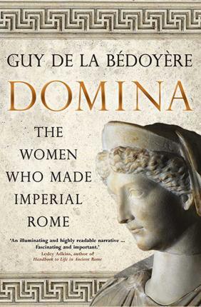 Domina: The Women Who Made Imperial Rome