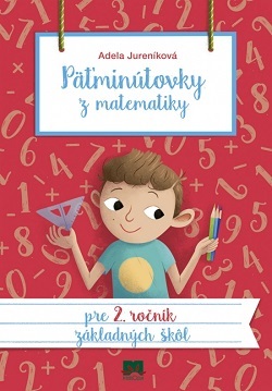 Päťminútovky z matematiky pre 2. ročník ZŠ 2.vydanie - Adela Jureníková