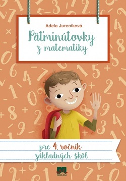 Päťminútovky z matematiky pre 4. ročník ZŠ 2. vydanie - Adela Jureníková