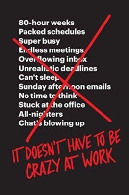 It Doesnt Have to Be Crazy at Work - Jason Fried,David Heinemeier Hansson