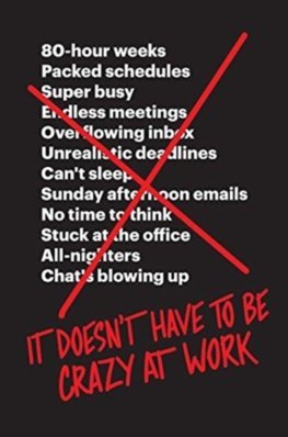 Kniha It Doesnt Have to Be Crazy at Work - Jason Fried,David Heinemeier Hansson