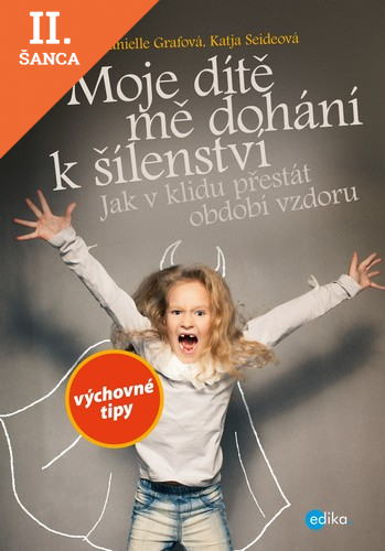 Lacná kniha Moje dítě mě dohání k šílenství