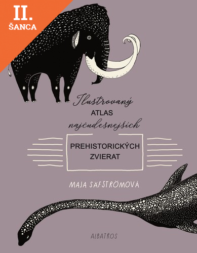 Lacná kniha Ilustrovaný atlas najčudesnejších prehistorických zvierat