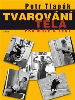 Kniha Tvarování těla pro muže a ženy - Petr Tlapák