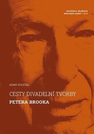 Cesty divadelní tvorby Petera Brooka - Adam Doležal kúpite na Panta Rhei