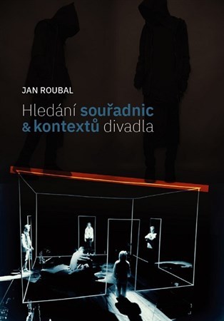 Kniha Hledání souřadnic a kontextů divadla - Jan Roubal