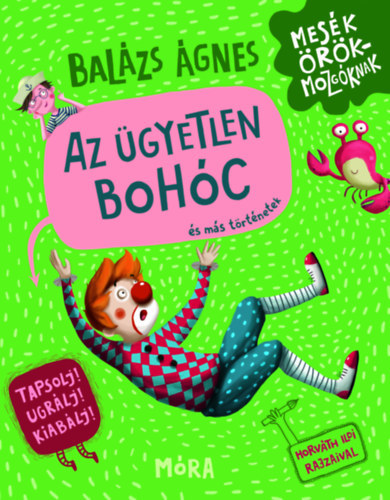 Az ügyetlen bohóc és más történetek - Ágnes Balázs