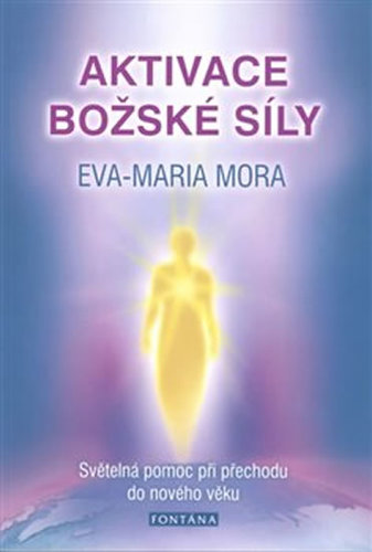 Aktivace božské síly - Eva-Marie Mora