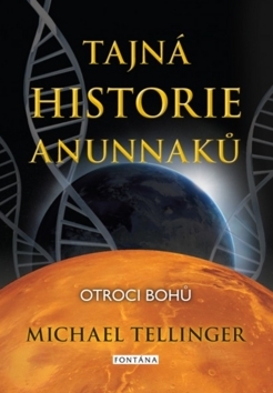 Tajná historie Anunnaků - Michael Tellinger