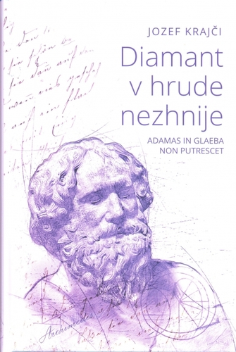 Diamant v hrude nezhnije - Adamas in glaeba non putrescet - Jozef Krajči