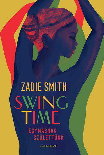 Kniha Swing Time - Egymásnak születtünk - Zadie Smith,Dudik Annamária Éva