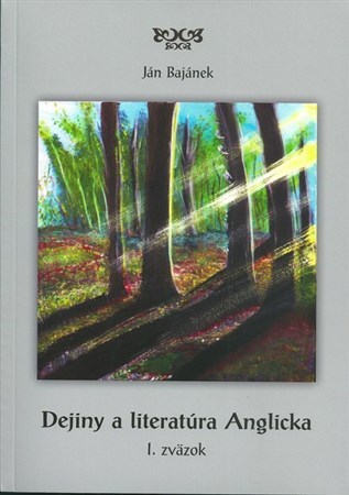 Kniha Dejiny a literatúra Anglicka 1. zväzok - Ján Bajánek