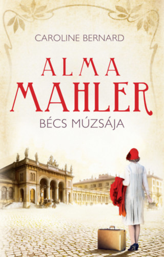 Alma Mahler - Bécs múzsája - Caroline Bernard