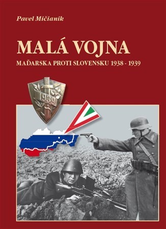 Malá vojna Maďarska proti Slovensku 1938 - 1939