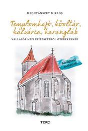 Templomhajó, kőoltár, kálvária, harangláb