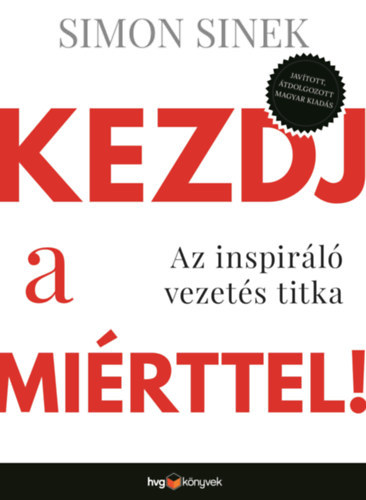 Kezdj a miérttel - Az inspiráló vezetés titka - Simon Sinek