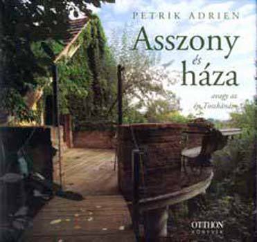 Kniha Asszony és háza - Avagy az én Toszkánám - Adrien Petrik
