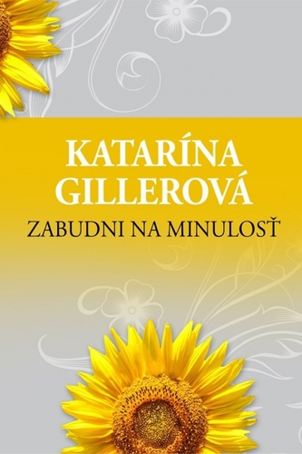 Kniha Zabudni na minulosť 2. vydanie - Katarína Gillerová