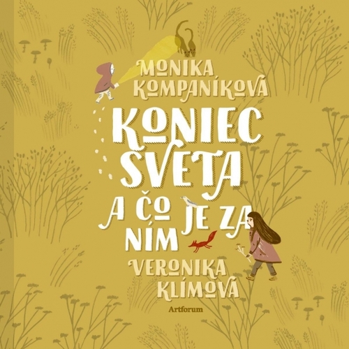 Koniec sveta a čo je za ním - Monika Kompaníková,Veronika Klímová