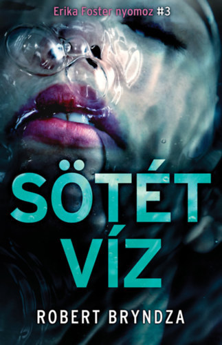 Erika Foster nyomoz 3: Sötét víz - Robert Bryndza
