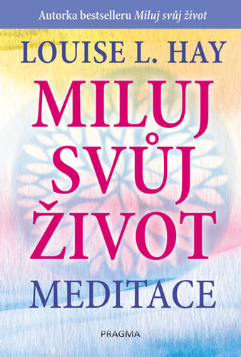 Miluj svůj život - meditace 2. vydání