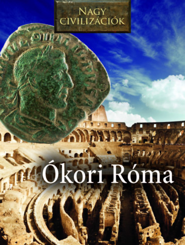 Ókori Róma - Nagy civilizációk