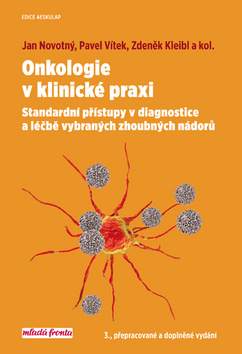 Onkologie v klinické praxi - Jan Novotný,Pavel Vítek,Zdeněk Kleibl,Kolektív autorov