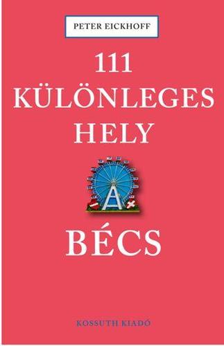 Kniha 111 Különleges hely - Bécs - Peter Eickhoff