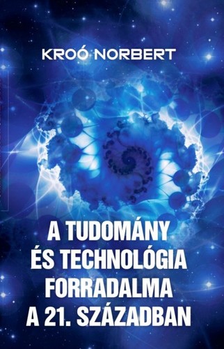 Kniha A tudomány és a technológia forradalma a XXI. században - Norbert Kroó
