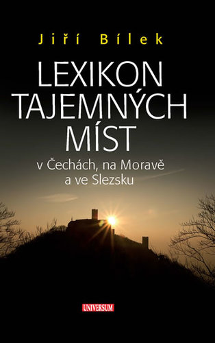 Lexikon tajemných míst v Čechách, na Moravě a ve Slezsku - Jiří Bílek