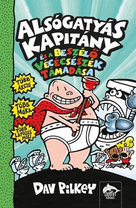 Alsógatyás Kapitány és a beszélő vécécsészék támadása - Dav Pilkey