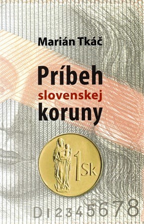Príbeh slovenskej koruny - Marián Tkáč