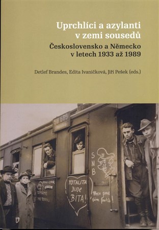 Uprchlíci a azylanti v zemi sousedů - Detlef Brandes,Ivaničková Edita,Jiří Pešek
