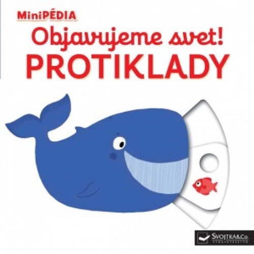 MiniPÉDIA – Objavujeme svet! Protiklady - Nathalie Choux