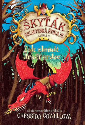 Jak zlomit dračí srdce (Škyťák Šelmovská Štika III. – kniha 8) - Cressida Cowell