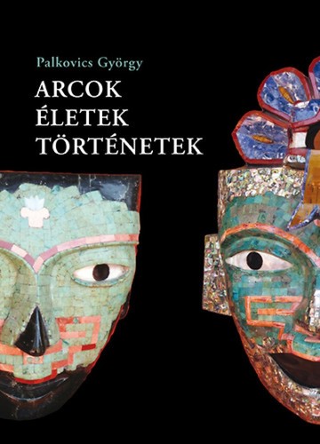 Kniha Arcok, életek, történetek - György Palkovics