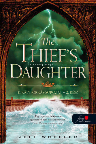 Kniha The Thief's Daughter - A tolvaj lánya - Királyforrás 2. - Jeff Wheeler,Tibor Varga