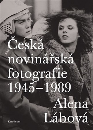 Kniha Česká novinářská fotografie 1945-1989 - Alena Lábová