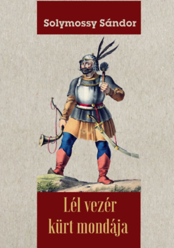 Kniha Lél vezér kürt mondája - Sándor Solymossy