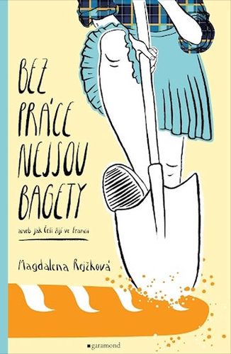 Kniha Bez práce nejsou bagety - Magdalena Bujabéza Rejžková
