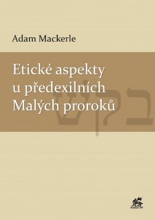Kniha Etické aspekty u předexilních Malých proroků - Adam Mackerle
