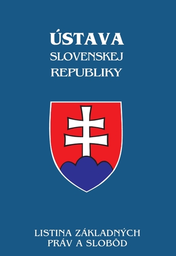Ústava Slovenskej republiky, listina základných práv a slobôd, štátne symboly – úplné znenie zákonov po novelách k 1. 7. 2019