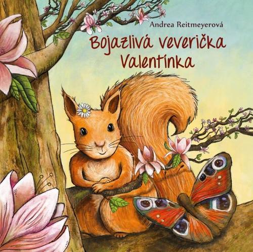 Bojazlivá veverička Valentínka - Andrea Reitmeyerová